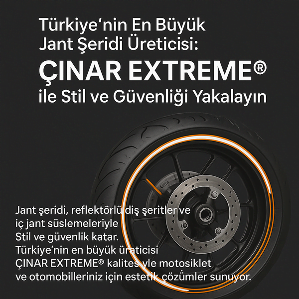 Türkiye'nin En Büyük Jant Şeridi Üreticisi: ÇINAR EXTREME® ile Stil ve Güvenliği Yakalayın